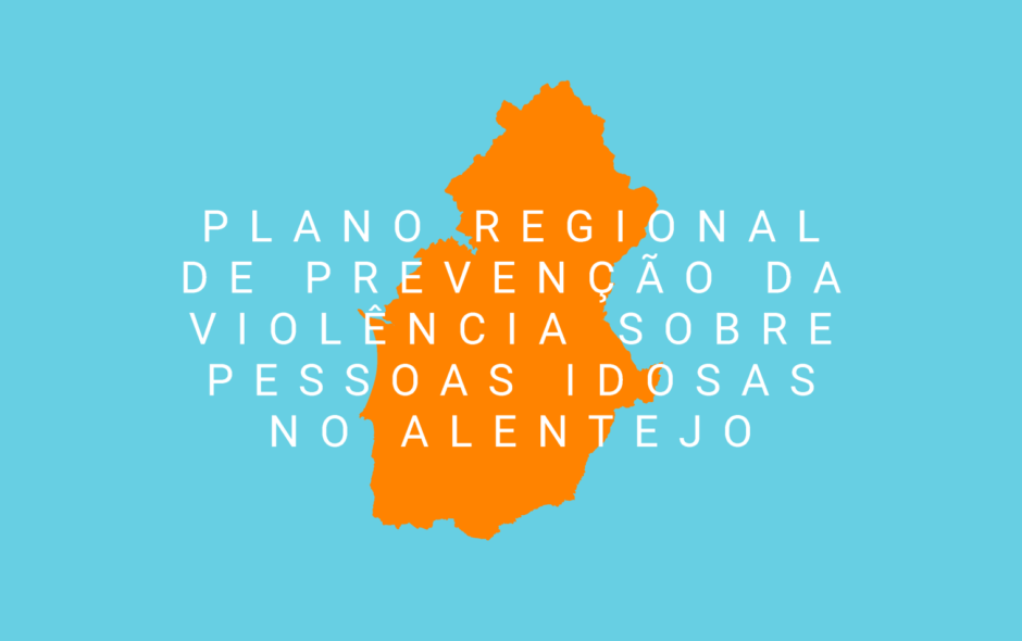 Plano regional de prevenção da violência sobre pessoas idosas no Alentejo